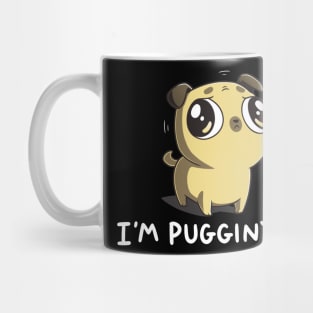 I'm Puggin Out Cute Funny  Dog Puppy Lover Pug Animal Lover Quote Mug